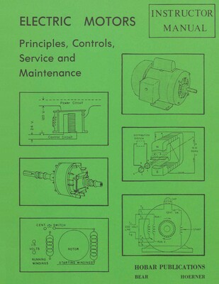 Electric Motors Principles, Controls, Service, & Maintenance Instructor's Guide