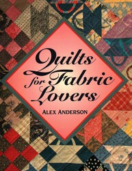 Quilts for Fabric Lovers Quilts for Fabric Lovers