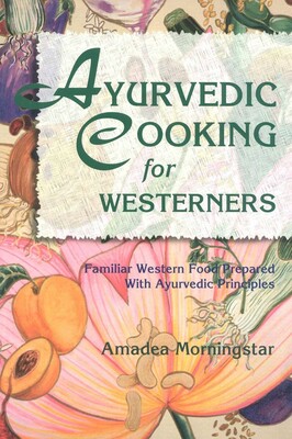 Ayurvedic Cooking for Westerners Ayurvedic Cooking for Westerners