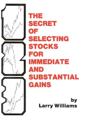 The Secrets of Selecting Stocks for Immediate and Substantial Gains The Secrets of Selecting Stocks for Immediate and Substantial Gains