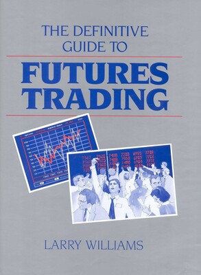 The Definitive Guide To Futures Trading The Definitive Guide To Futures Trading