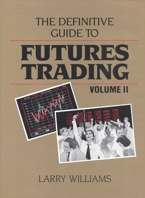 The Definitive Guide to Futures Trading The Definitive Guide to Futures Trading