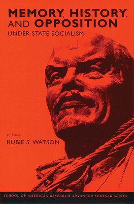 Memory, History, and Opposition under State Socialism Memory, History, and Opposition under State Socialism