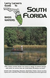 Larry Larsen's Guide to South Florida Bass Waters Book 3 Larry Larsen's Guide to South Florida Bass Waters Book 3