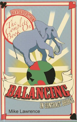 The Complete Book on Balancing in Contract Bridge The Complete Book on Balancing in Contract Bridge