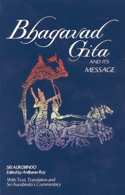 Bhagavad Gita and Its Message Bhagavad Gita and Its Message