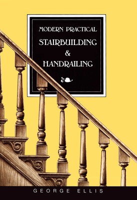 Modern Practical Stairbuilding and Handrailing Modern Practical Stairbuilding and Handrailing