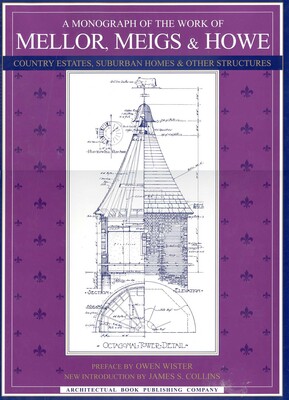Monograph of the Work of Mellor, Meigs, & Howe Monograph of the Work of Mellor, Meigs, & Howe