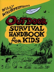 Willy Whitefeather's Outdoor Survival Handbook for Kids