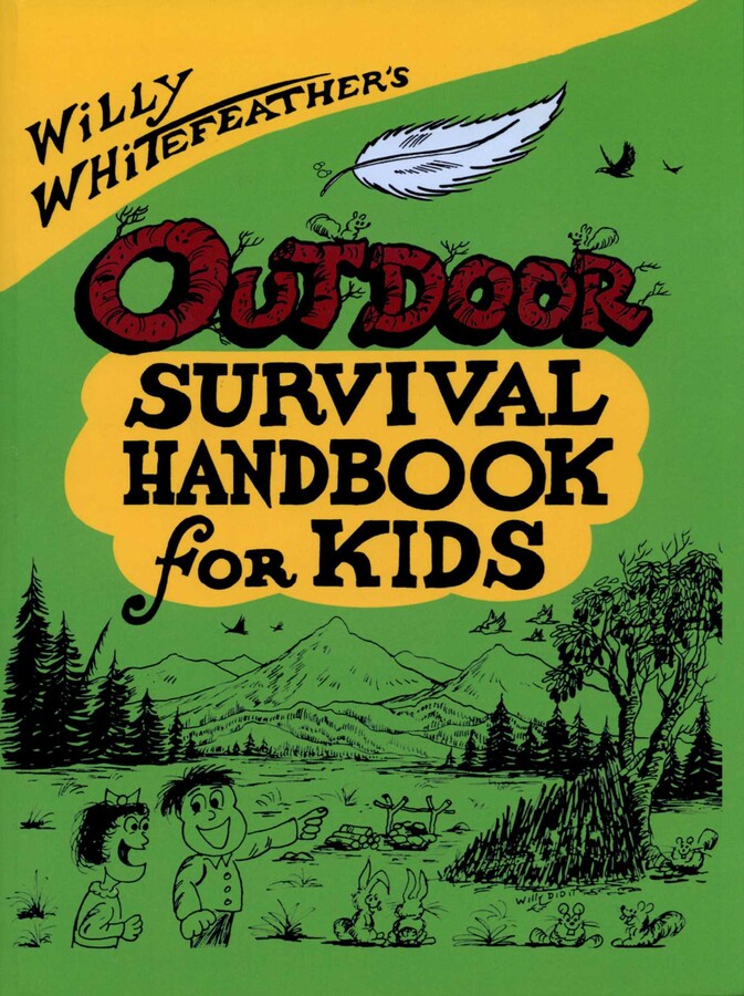 Willy Whitefeather's Outdoor Survival Handbook for Kids