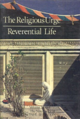 Religious Urge, the Reverential Life Religious Urge, the Reverential Life