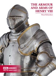 The Arms and Armour of Henry VIII The Arms and Armour of Henry VIII
