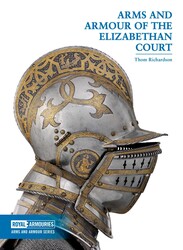 Arms and Armour of the Elizabethan Court Arms and Armour of the Elizabethan Court