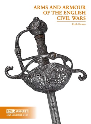 Arms and Armour of the English Civil Wars Arms and Armour of the English Civil Wars