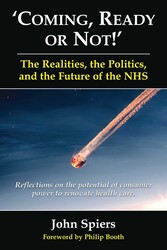 Coming Ready or Not! - The Realities, The Politics and the Future of the NHS
