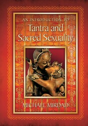 An Introduction to Tantra and Sacred Sexuality An Introduction to Tantra and Sacred Sexuality
