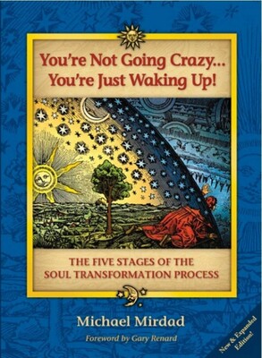 You're Not Going Crazy . . . You're Just Waking Up! You're Not Going Crazy . . . You're Just Waking Up!