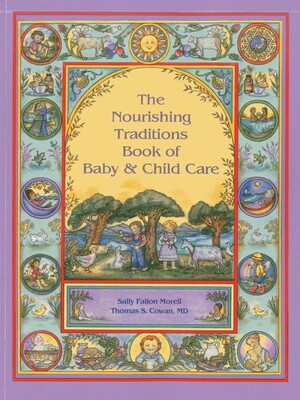 Nourishing Traditions Book of Baby & Child Care Nourishing Traditions Book of Baby & Child Care