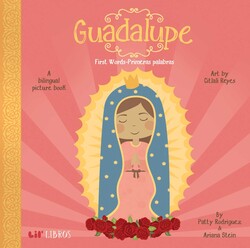Guadalupe: First Words / Primeras palabras (Bilingual: English/Spanish) Guadalupe: First Words / Primeras palabras (Bilingual: English/Spanish)