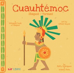 Cuauhtémoc: Shapes / Formas (Bilingual: English/Spanish) Cuauhtémoc: Shapes / Formas (Bilingual: English/Spanish)