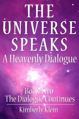 Universe Speaks a Heavenly Dialogue, Book Two Universe Speaks a Heavenly Dialogue, Book Two