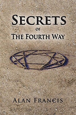 Secrets of the Fourth Way Secrets of the Fourth Way