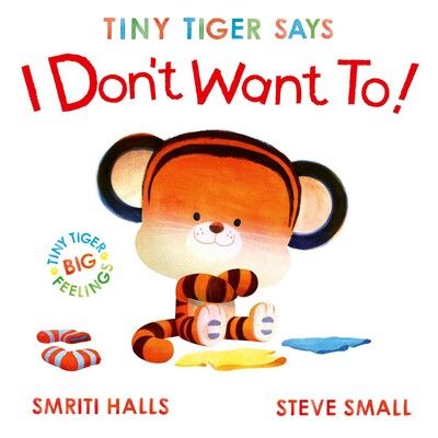 Tiny Tiger Says I Don't Want To Tiny Tiger Says I Don't Want To