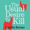 The Usual Desire to Kill The Usual Desire to Kill