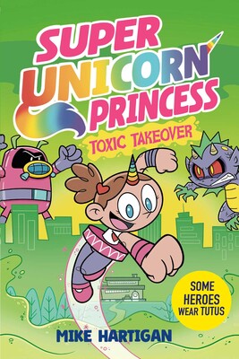 Super Unicorn Princess: Toxic Takeover Super Unicorn Princess: Toxic Takeover