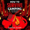 How to Survive Camping: The Man with No Shadow How to Survive Camping: The Man with No Shadow