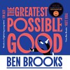 The Greatest Possible Good The Greatest Possible Good