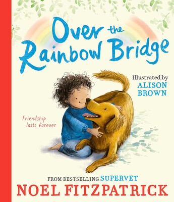 Over the Rainbow Bridge | Book by Noel Fitzpatrick | Official