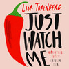 Just Watch Me Just Watch Me