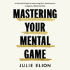Mastering Your Mental Game Mastering Your Mental Game