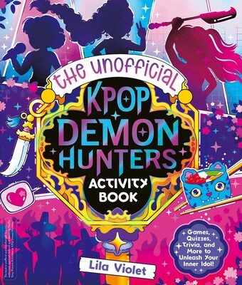 The Unofficial K-Pop Demon Hunters Activity Book The Unofficial K-Pop Demon Hunters Activity Book