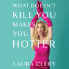 What Doesn't Kill You Makes You Hotter What Doesn't Kill You Makes You Hotter