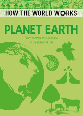 How the World Works: Planet Earth How the World Works: Planet Earth