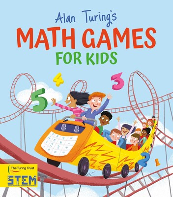 Alan Turing's Math Games for Kids Alan Turing's Math Games for Kids