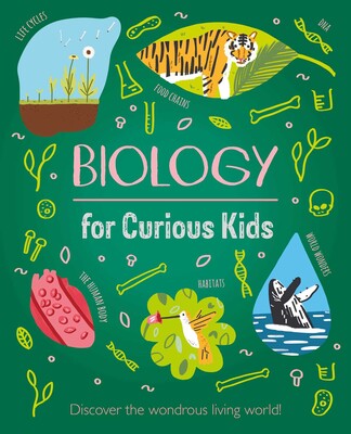 Biology for Curious Kids Biology for Curious Kids
