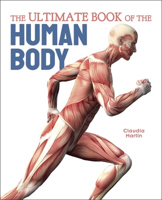 The Ultimate Book of the Human Body The Ultimate Book of the Human Body