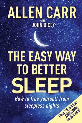 Allen Carr's Easy Way to Better Sleep Allen Carr's Easy Way to Better Sleep