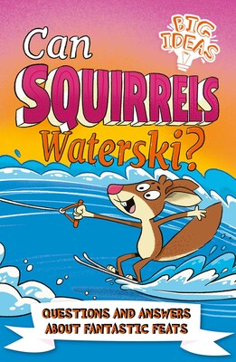 Can Squirrels Waterski? Can Squirrels Waterski?