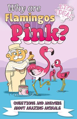 Why Are Flamingos Pink? Why Are Flamingos Pink?