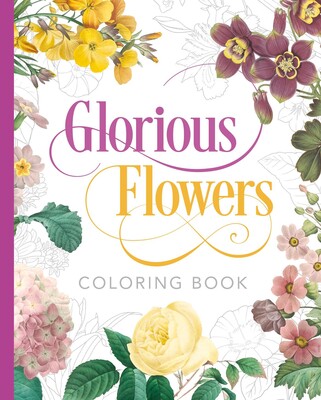 Glorious Flowers Coloring Book Glorious Flowers Coloring Book
