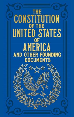 Constitution of the United States of America and Other Founding Documents Constitution of the United States of America and Other Founding Documents