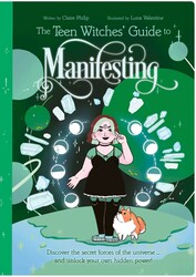 The Teen Witches' Guide to Manifesting The Teen Witches' Guide to Manifesting