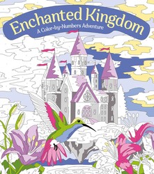 Enchanted Kingdom: A Color-by-Numbers Adventure Enchanted Kingdom: A Color-by-Numbers Adventure