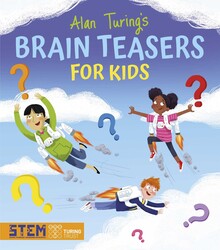Alan Turing's Brain Teasers for Kids Alan Turing's Brain Teasers for Kids