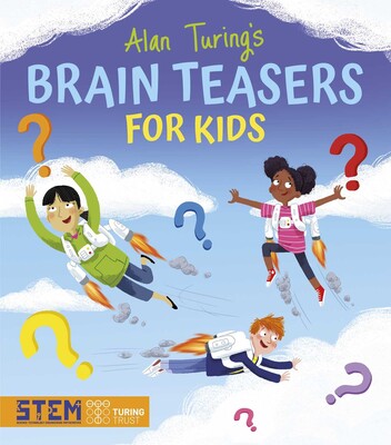 Alan Turing's Brain Teasers for Kids Alan Turing's Brain Teasers for Kids