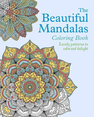 The Beautiful Mandalas Coloring Book The Beautiful Mandalas Coloring Book
